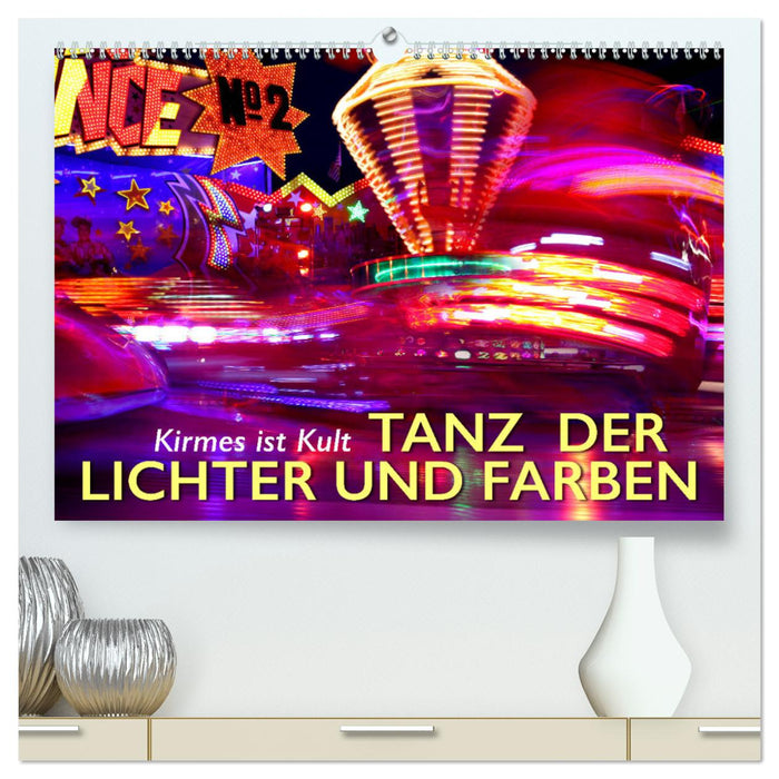 Kirmes ist Kult - Tanz der Lichter und Farben (CALVENDO Premium Wandkalender 2025)