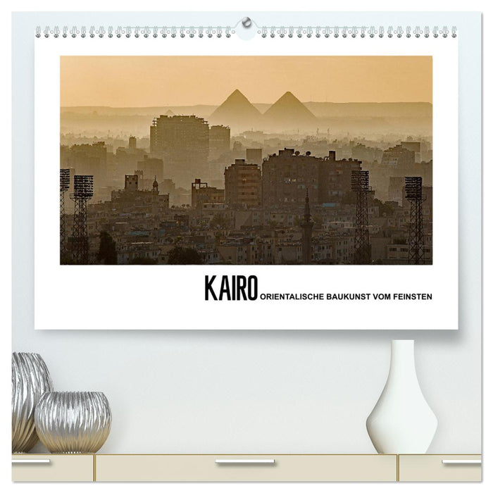 Kairo - Orientalische Baukunst vom Feinsten (CALVENDO Premium Wandkalender 2025)