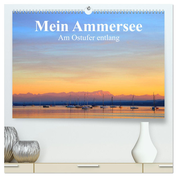 Mein Ammersee - am Ostufer entlang (CALVENDO Premium Wandkalender 2025)