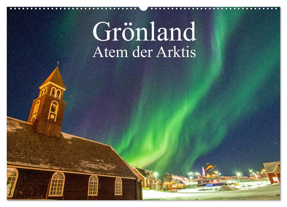 Grönland - Atem der Arktis (CALVENDO Wandkalender 2025)