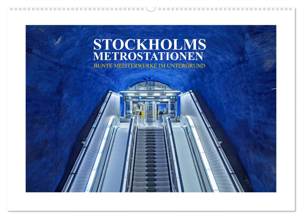 Stockholms Metrostationen - Bunte Meisterwerke im Untergrund (CALVENDO Wandkalender 2025)