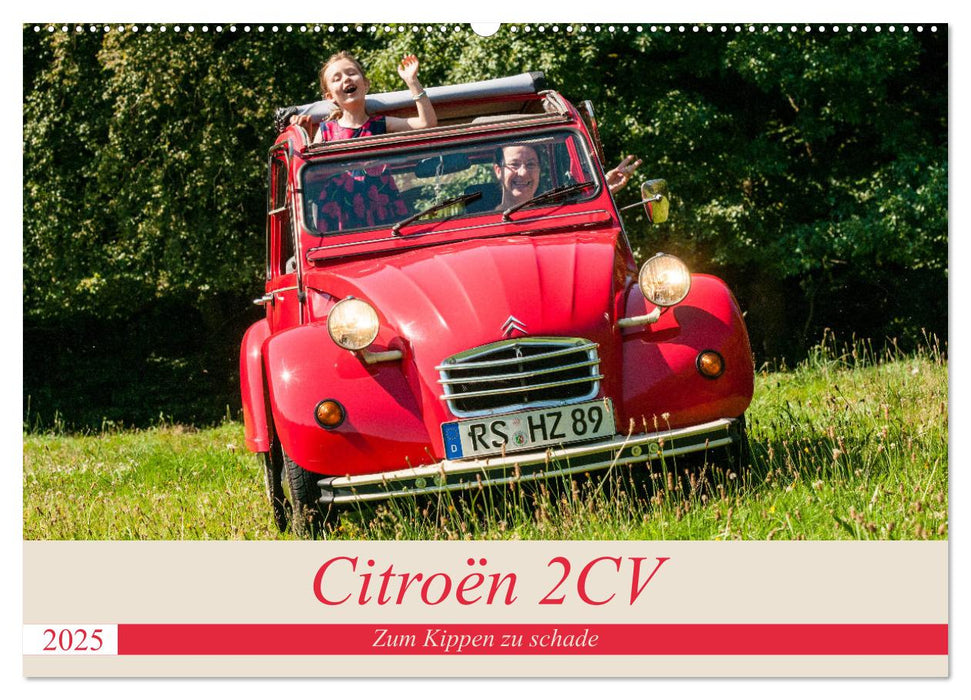 Citroën 2 CV - Zum Kippen zu schade (CALVENDO Wandkalender 2025)