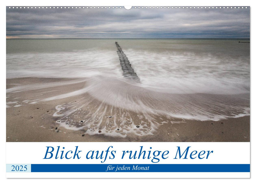 Blick aufs ruhige Meer (CALVENDO Wandkalender 2025)