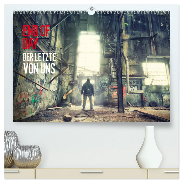 END OF DAY Der letzte von uns Kalender 2025 (CALVENDO Premium Wandkalender 2025)