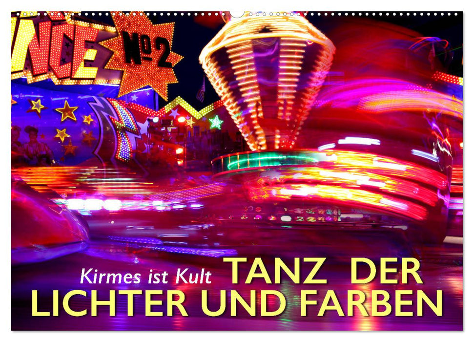 Kirmes ist Kult - Tanz der Lichter und Farben (CALVENDO Wandkalender 2025)