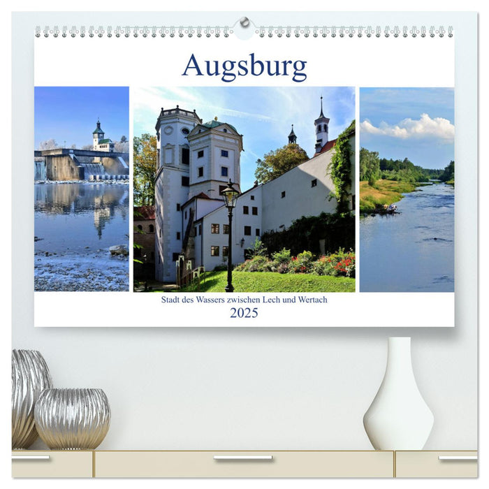 Augsburg - Stadt des Wassers zwischen Lech und Wertach (CALVENDO Premium Wandkalender 2025)