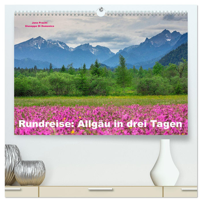 Rundreise: Allgäu in drei Tagen (CALVENDO Premium Wandkalender 2025)