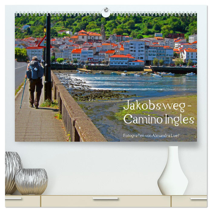 Jakobsweg - Camino Ingles (CALVENDO Premium Wandkalender 2025)