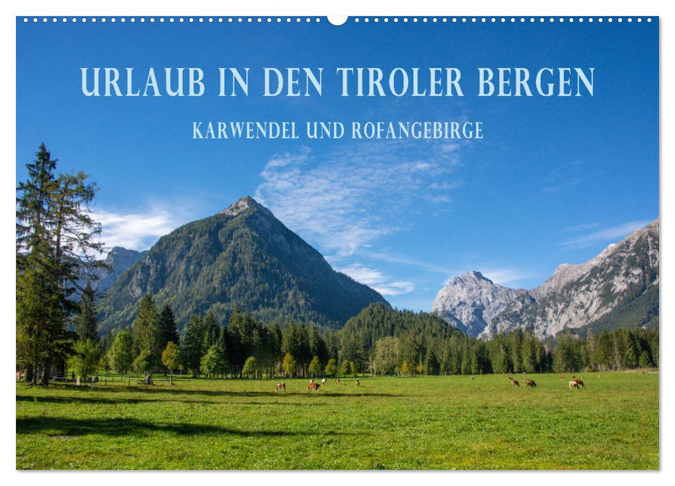 Urlaub in den Tiroler Bergen - Karwendel und Rofangebirge (CALVENDO Wandkalender 2025)