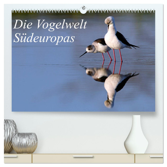 Die Vogelwelt Südeuropas (CALVENDO Premium Wandkalender 2025)