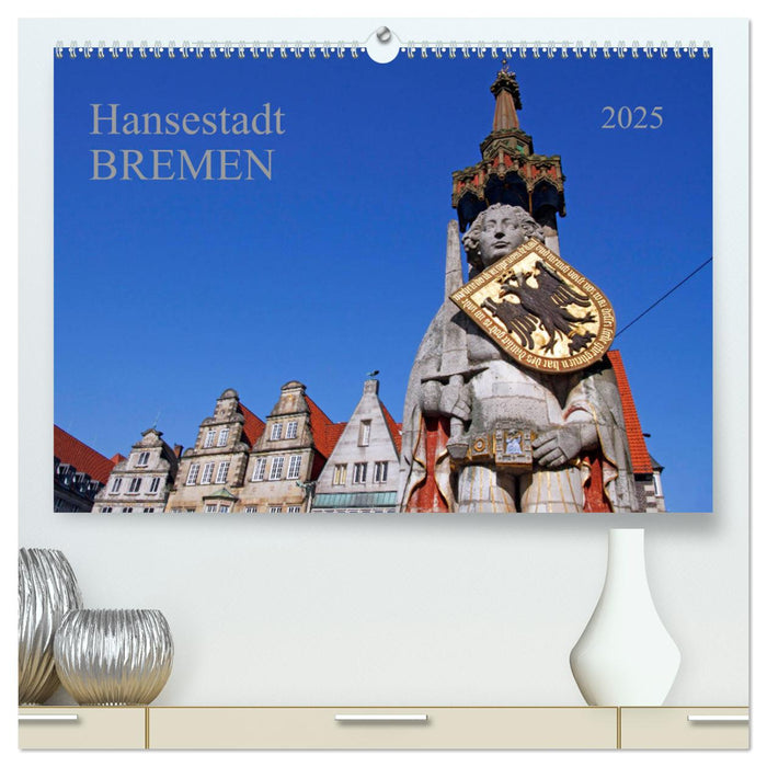 Hansestadt Bremen (CALVENDO Premium Wandkalender 2025)