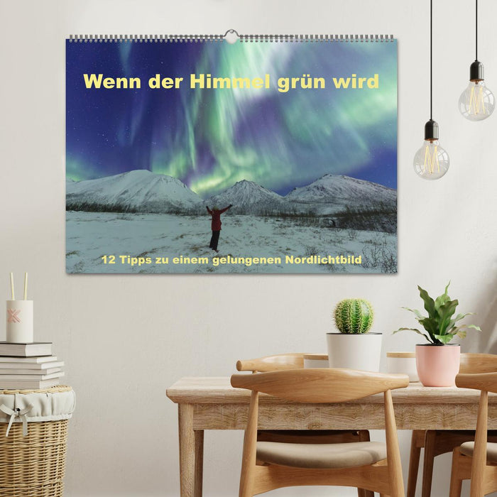 Wenn der Himmel grün wird (CALVENDO Wandkalender 2025)