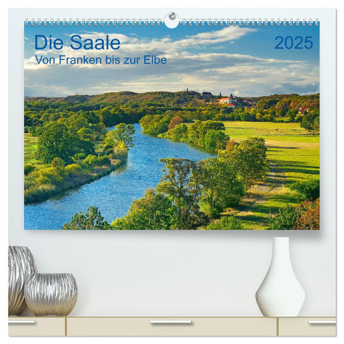 Die Saale Von Franken zur Elbe (CALVENDO Premium Wandkalender 2025)