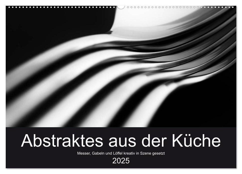 Abstraktes aus der Küche - Messer, Gabeln und Löffel kreativ in Szene gesetzt (CALVENDO Wandkalender 2025)