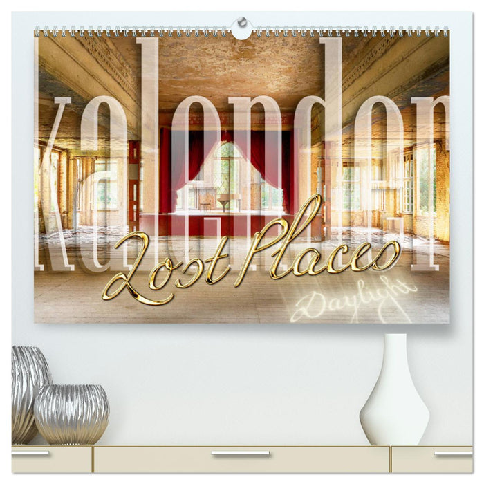 Lost Places Kalender - Daylight (CALVENDO Premium Wandkalender 2025)