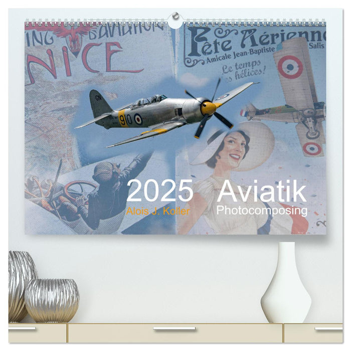 Aviatik Photocomposing 2025 (CALVENDO Premium Wandkalender 2025)