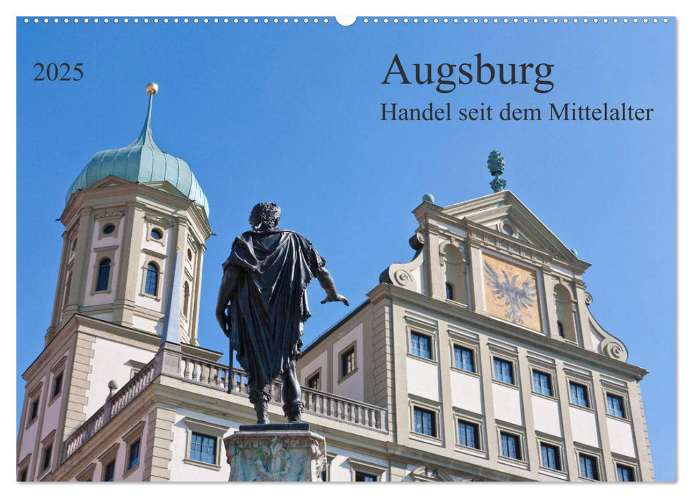 Augsburg Handel seit dem Mittelalter (CALVENDO Wandkalender 2025)