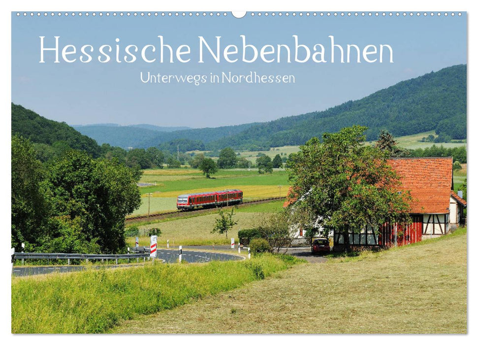 Hessische Nebenbahnen - Unterwegs in Nordhessen (CALVENDO Wandkalender 2025)