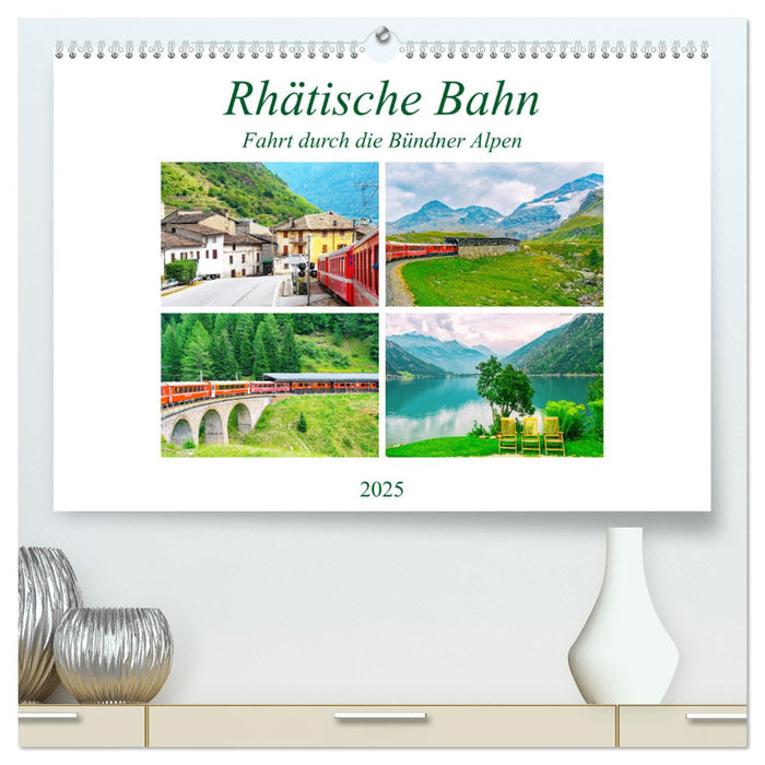 Rhätische Bahn - Fahrt durch die Bündner Alpen (CALVENDO Premium Wandkalender 2025)