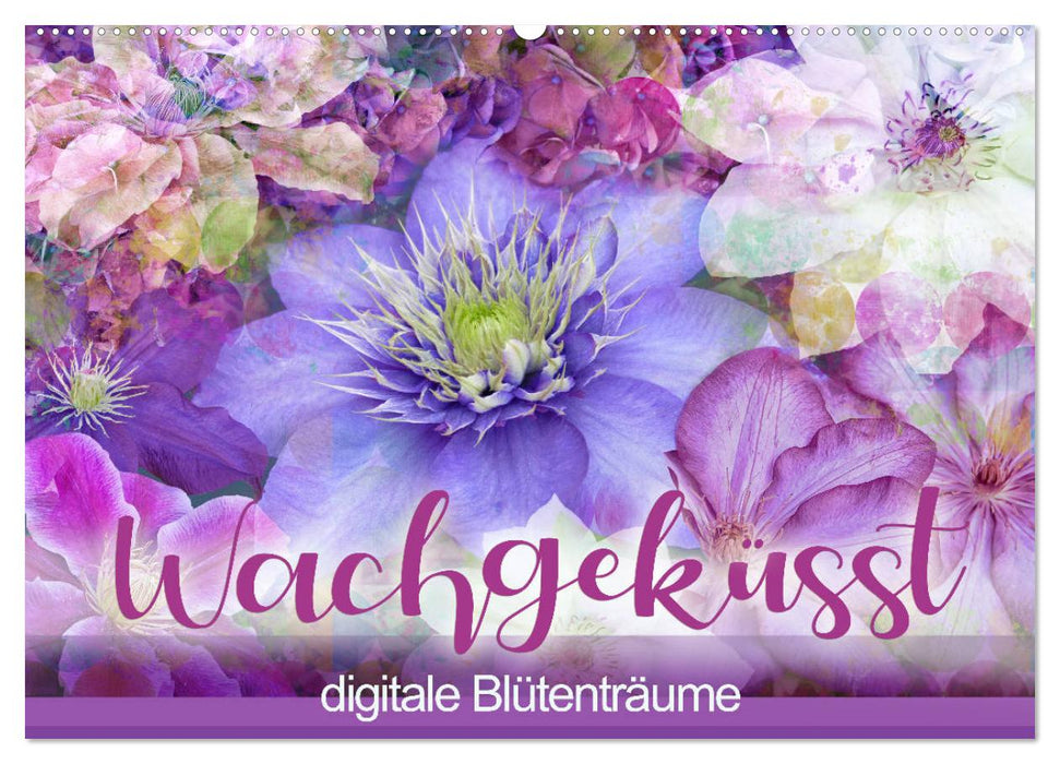 Wachgeküsst - digitale Blütenträume (CALVENDO Wandkalender 2025)