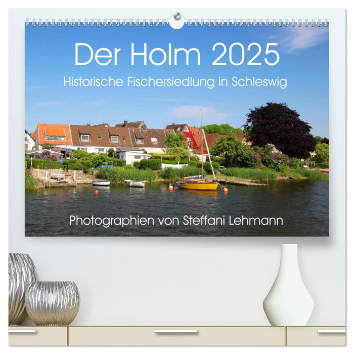 Der Holm 2025. Historische Fischersiedlung in Schleswig (CALVENDO Premium Wandkalender 2025)