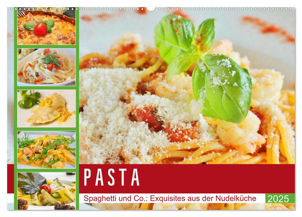 Pasta. Spaghetti und Co.: Exquisites aus der Nudelküche (CALVENDO Wandkalender 2025)