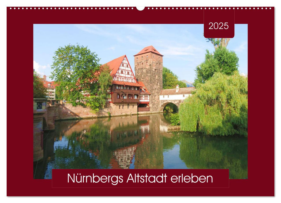 Nürnbergs Altstadt erleben (CALVENDO Wandkalender 2025)