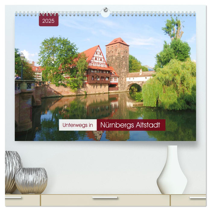 Unterwegs in Nürnbergs Altstadt (CALVENDO Premium Wandkalender 2025)