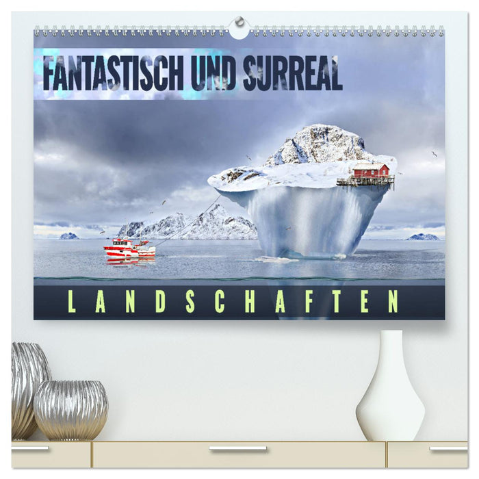 Fantastisch und surreal - Landschaften (CALVENDO Premium Wandkalender 2025)