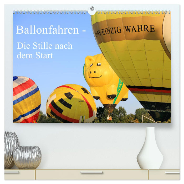 Ballonfahren - Die Stille nach dem Start (CALVENDO Premium Wandkalender 2025)