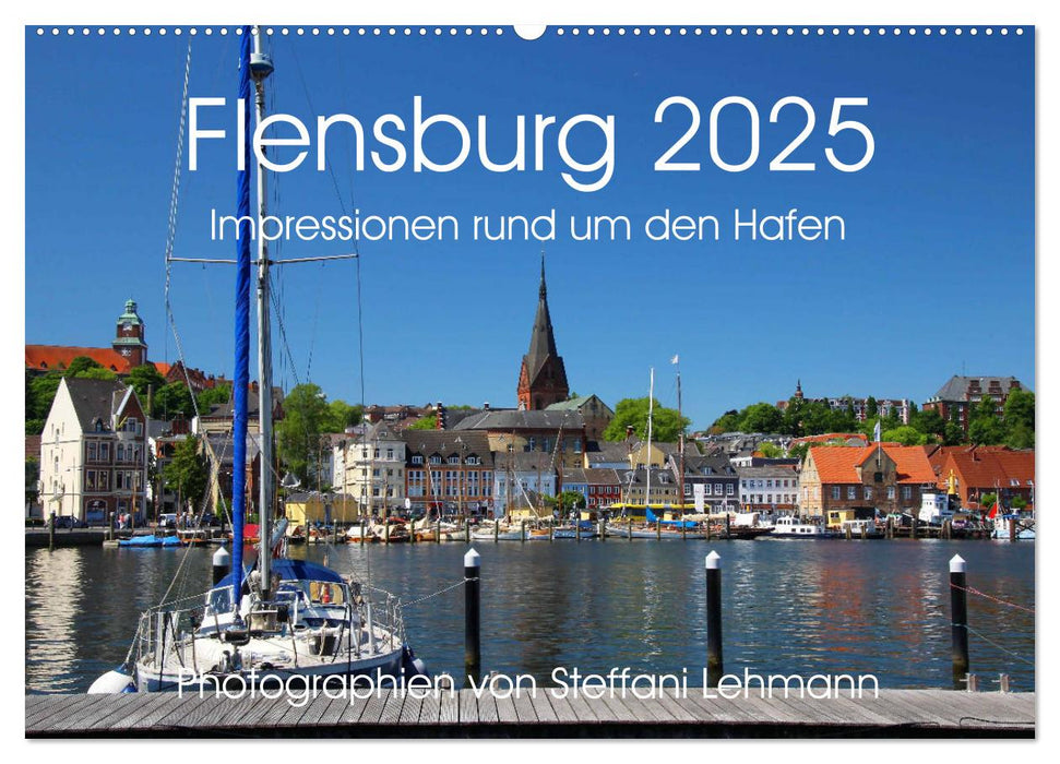 Flensburg 2025. Impressionen rund um den Hafen (CALVENDO Wandkalender 2025)