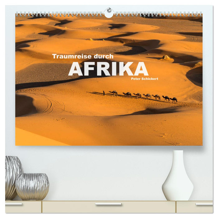 Traumreise durch Afrika (CALVENDO Premium Wandkalender 2025)