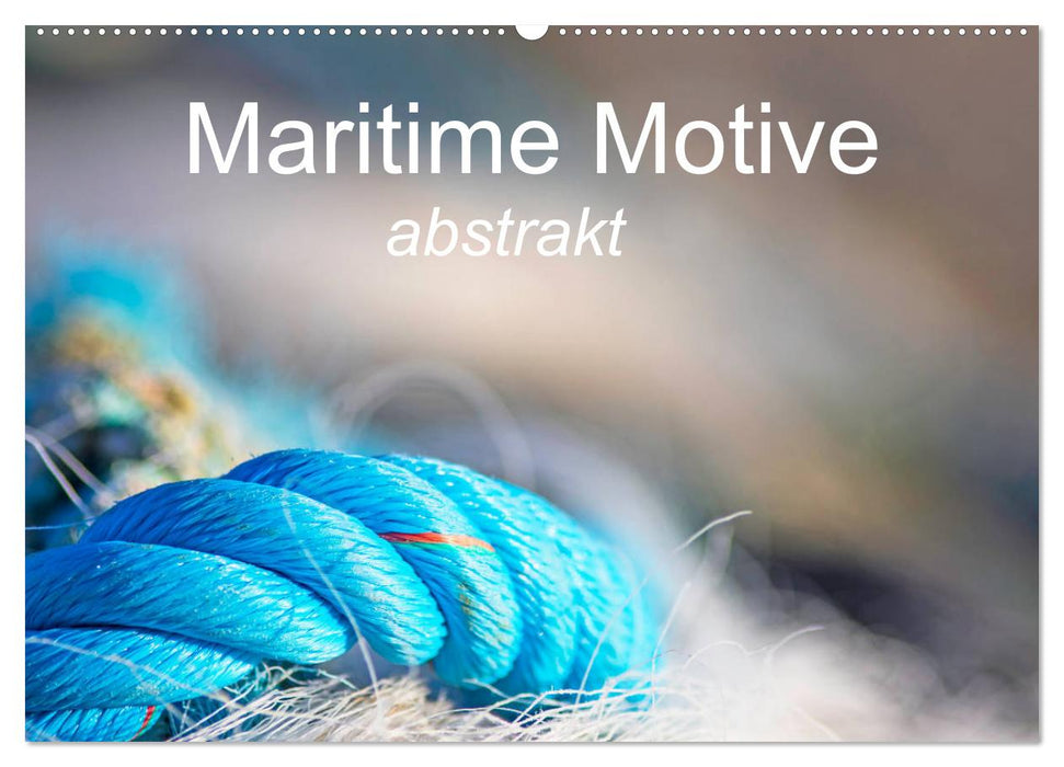 Maritime Motive - abstrakt (CALVENDO Wandkalender 2025)