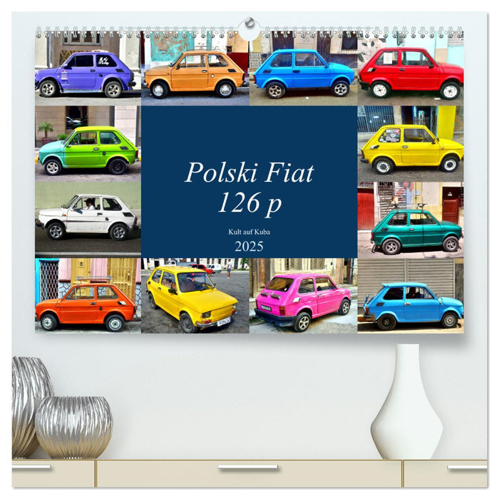 Polski Fiat 126p - Kult auf Kuba (CALVENDO Premium Wandkalender 2025)