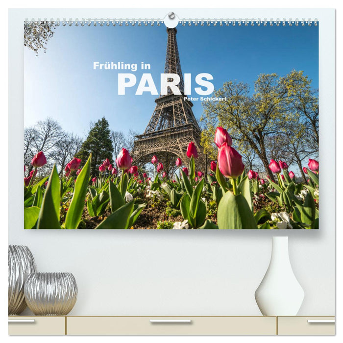 Frühling in Paris (CALVENDO Premium Wandkalender 2025)