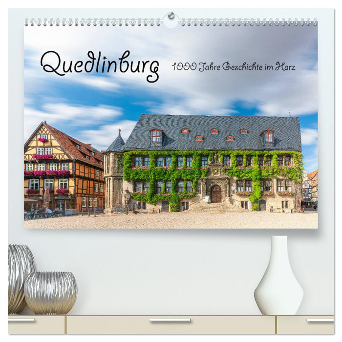 Quedlinburg - 1000 Jahre Geschichte im Harz (CALVENDO Premium Wandkalender 2025)