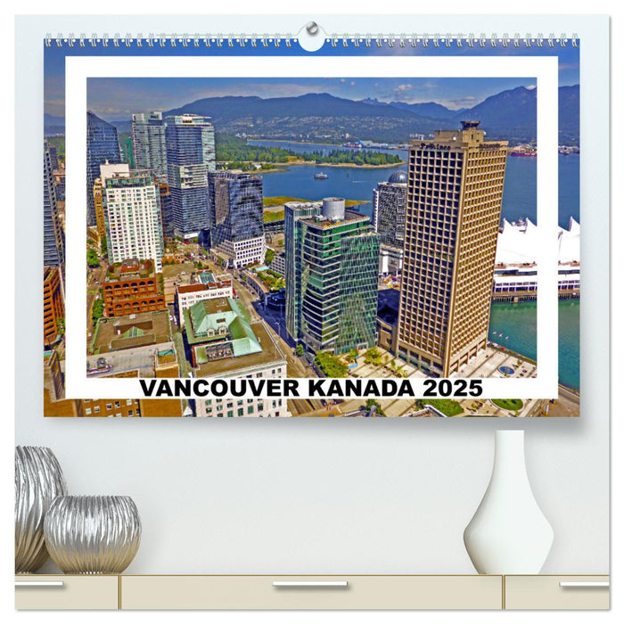 Vancouver Kanada 2025 (CALVENDO Premium Wandkalender 2025)