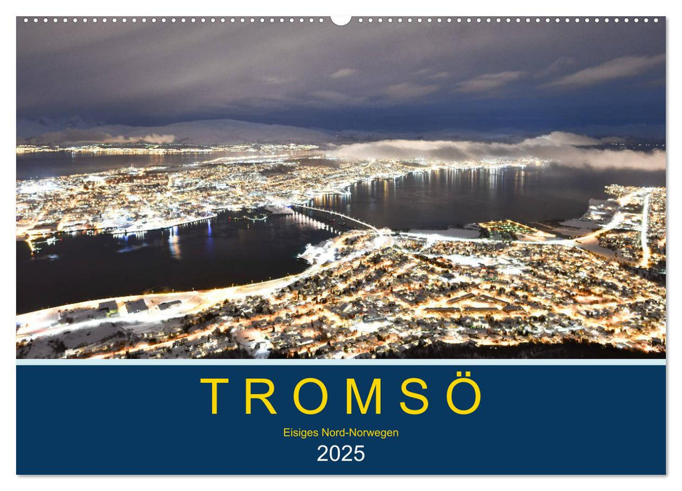 Tromsö, eisiges Nord-Norwegen (CALVENDO Wandkalender 2025)