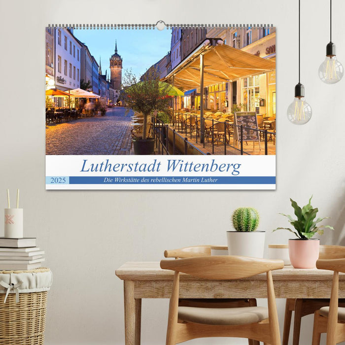 Lutherstadt Wittenberg - Die Wirkstätte des rebellischen Martin Luther (CALVENDO Wandkalender 2025)