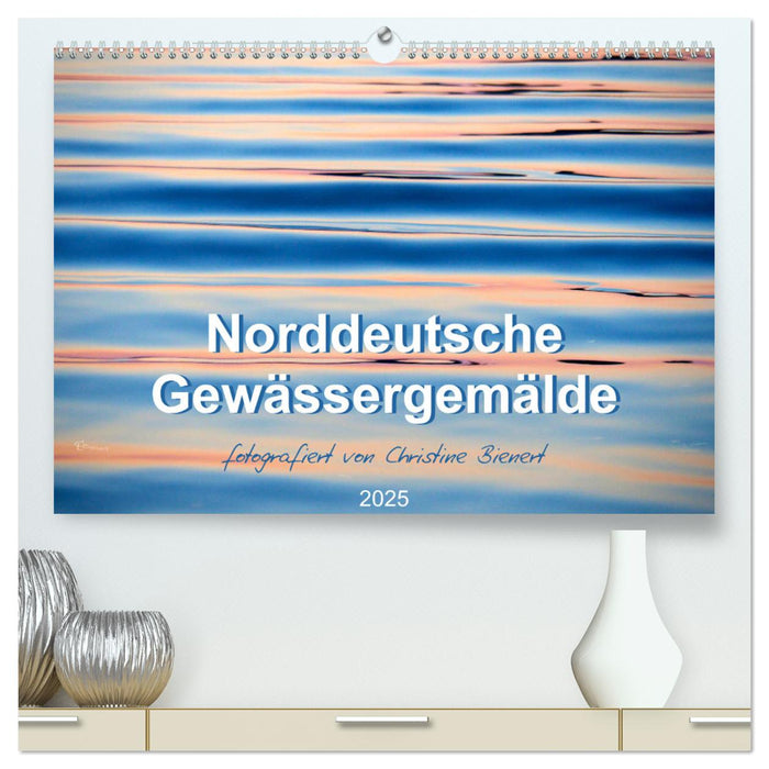 Norddeutsche Gewässergemälde (CALVENDO Premium Wandkalender 2025)