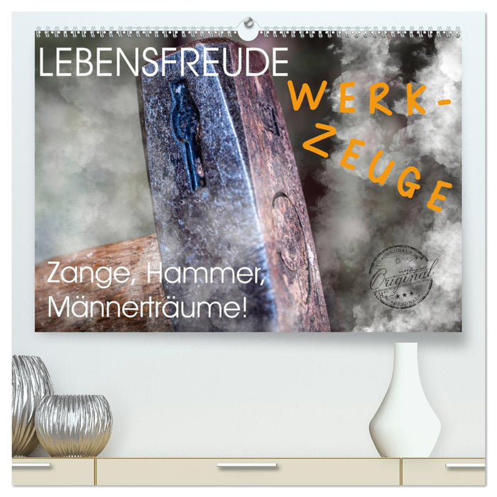 Lebensfreude Werkzeuge (CALVENDO Premium Wandkalender 2025)