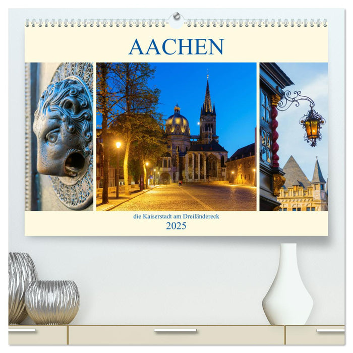 Aachen - die Kaiserstadt am Dreiländereck (CALVENDO Premium Wandkalender 2025)