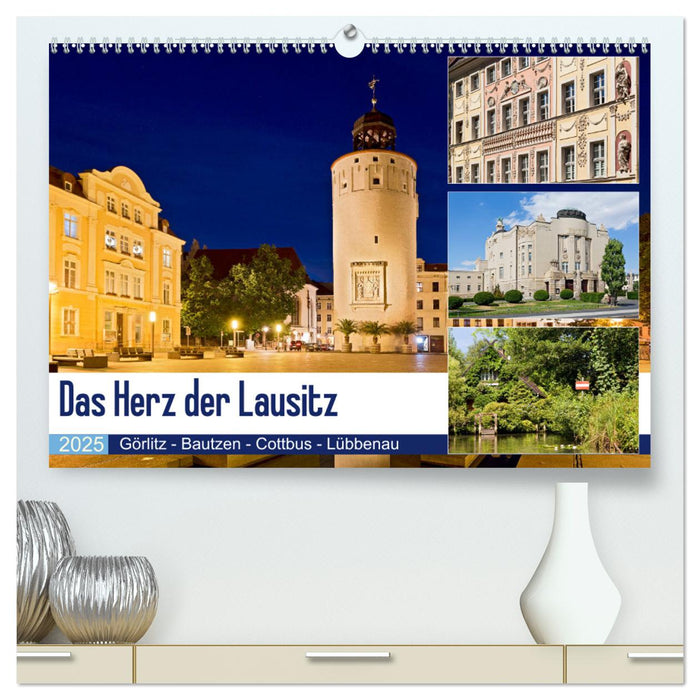 Das Herz der Lausitz Görlitz - Bautzen - Cottbus - Lübbenau (CALVENDO Premium Wandkalender 2025)