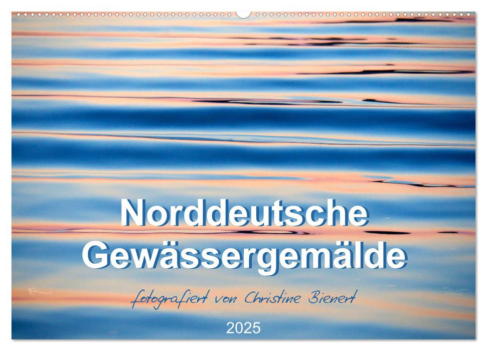 Norddeutsche Gewässergemälde (CALVENDO Wandkalender 2025)