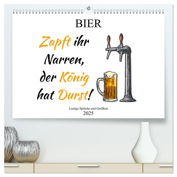 Bier - Lustige Sprüche und Grafiken (CALVENDO Premium Wandkalender 2025)