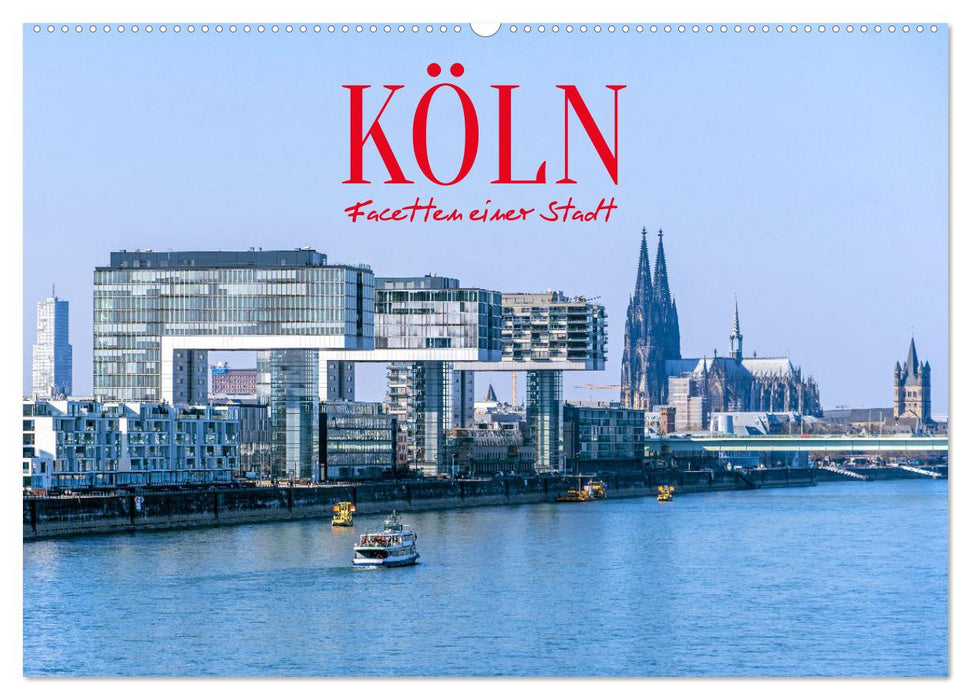 Köln - Facetten einer Stadt (CALVENDO Wandkalender 2025)