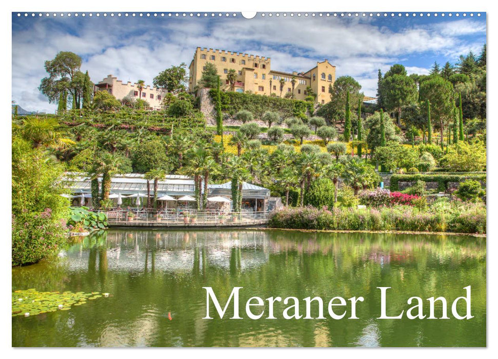 Meraner Land: alpin-mediterranes Lebensgefühl (CALVENDO Wandkalender 2025)