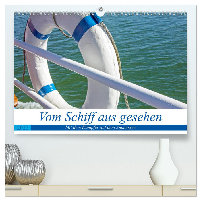 Vom Schiff aus gesehen - Mit dem Dampfer auf dem Ammersee (CALVENDO Premium Wandkalender 2025)