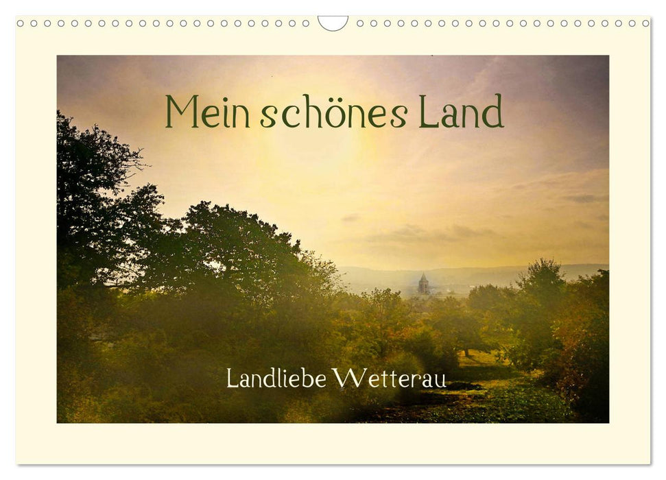 Mein schönes Land - Landliebe Wetterau (CALVENDO Wandkalender 2025)