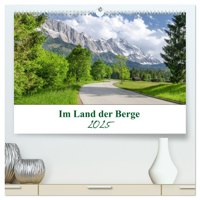 Im Land der Berge (CALVENDO Premium Wandkalender 2025)